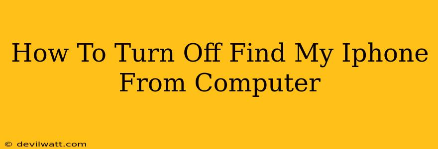 How To Turn Off Find My Iphone From Computer