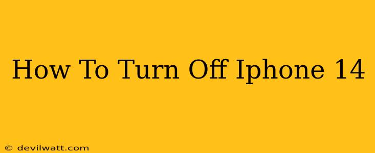 How To Turn Off Iphone 14