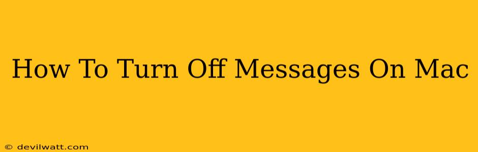 How To Turn Off Messages On Mac