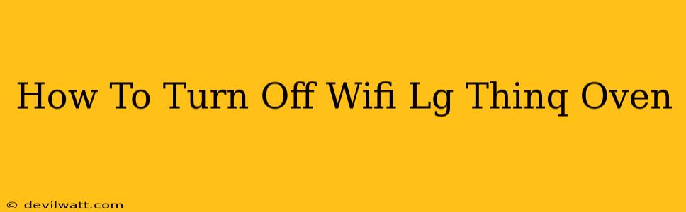 How To Turn Off Wifi Lg Thinq Oven