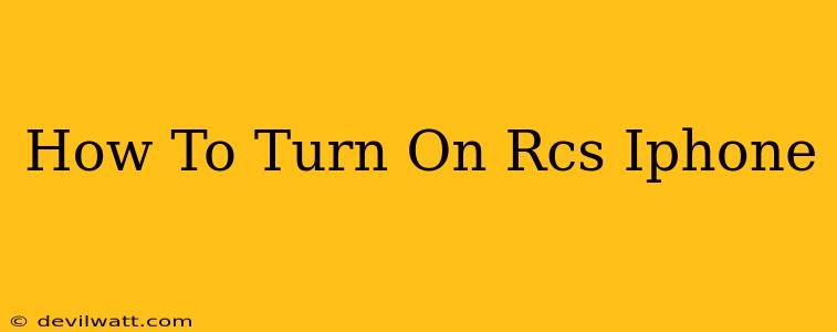 How To Turn On Rcs Iphone