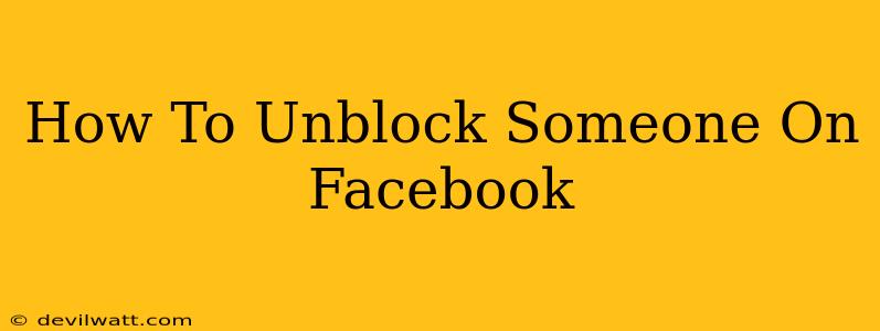 How To Unblock Someone On Facebook