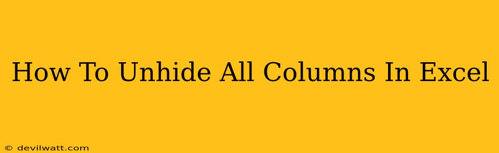 How To Unhide All Columns In Excel