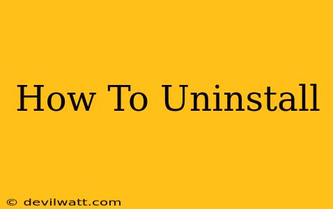 How To Uninstall