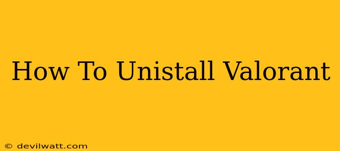 How To Unistall Valorant