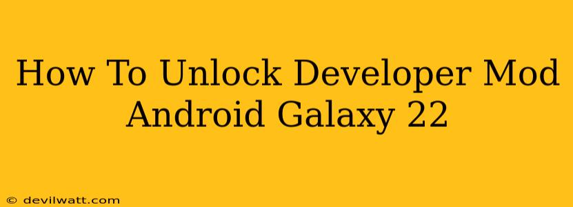 How To Unlock Developer Mod Android Galaxy 22