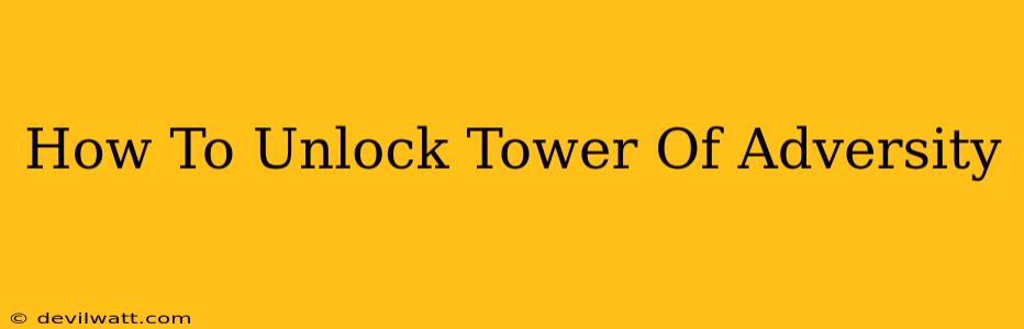 How To Unlock Tower Of Adversity