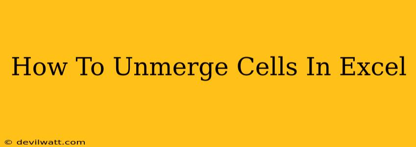 How To Unmerge Cells In Excel