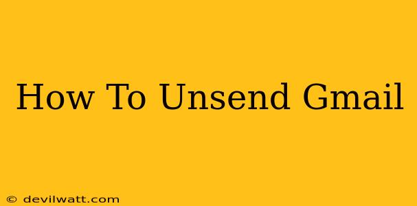 How To Unsend Gmail