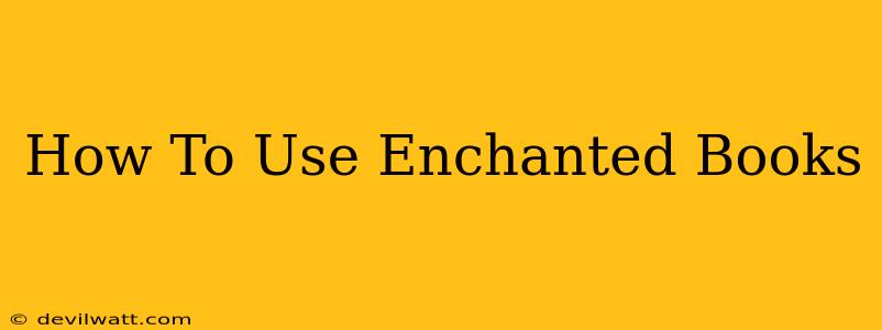 How To Use Enchanted Books