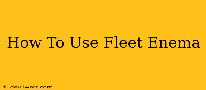 How To Use Fleet Enema