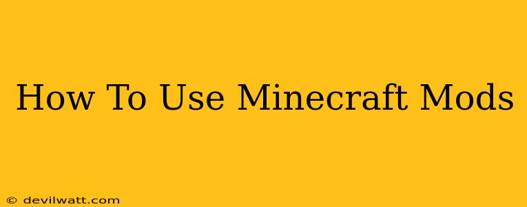 How To Use Minecraft Mods