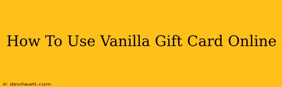 How To Use Vanilla Gift Card Online