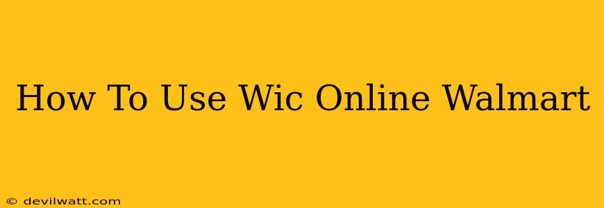 How To Use Wic Online Walmart