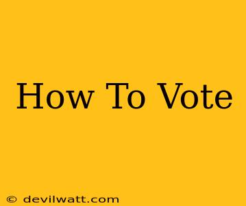 How To Vote