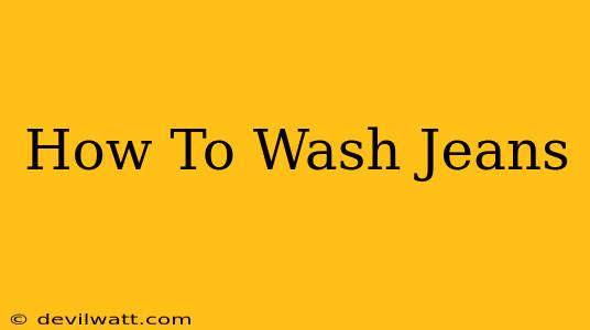 How To Wash Jeans