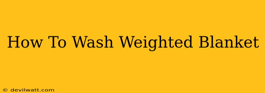 How To Wash Weighted Blanket