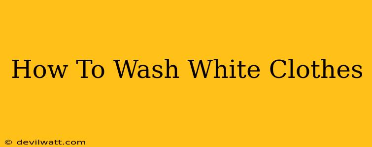 How To Wash White Clothes