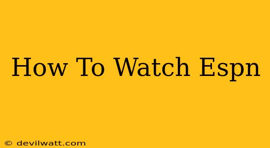 How To Watch Espn