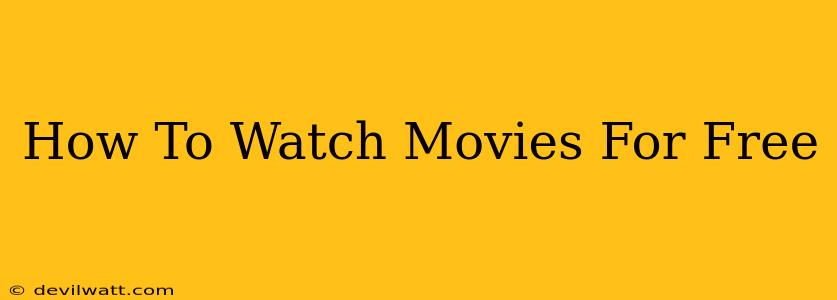 How To Watch Movies For Free