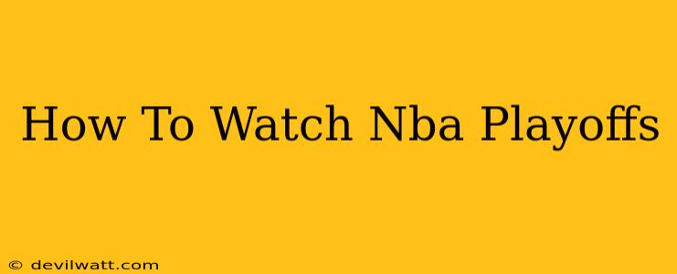 How To Watch Nba Playoffs