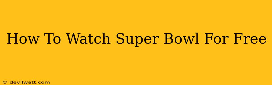 How To Watch Super Bowl For Free