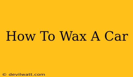 How To Wax A Car