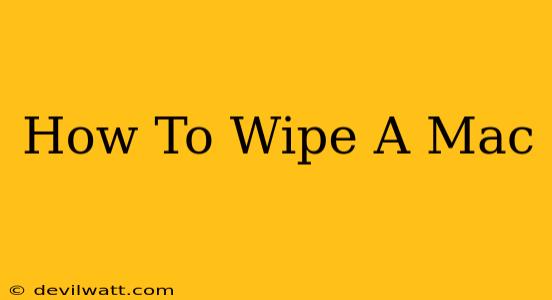 How To Wipe A Mac