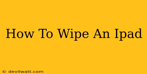 How To Wipe An Ipad