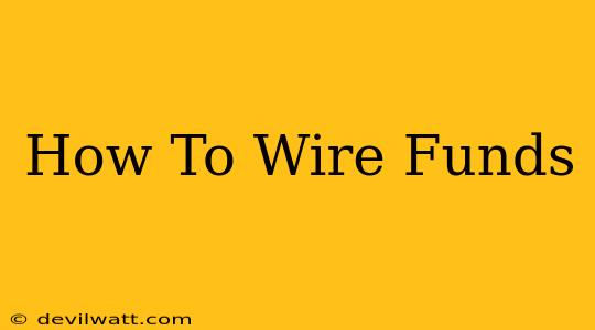 How To Wire Funds