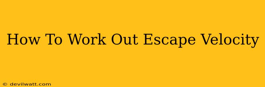 How To Work Out Escape Velocity