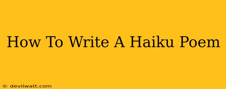 How To Write A Haiku Poem