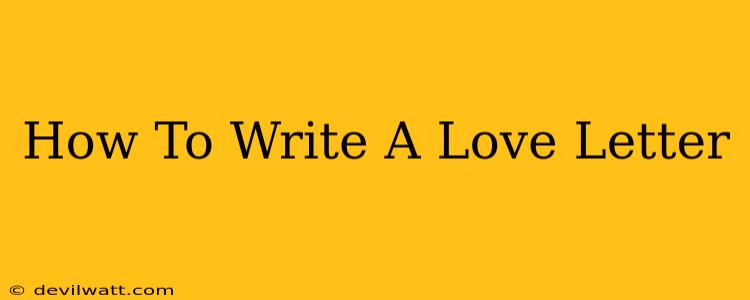 How To Write A Love Letter