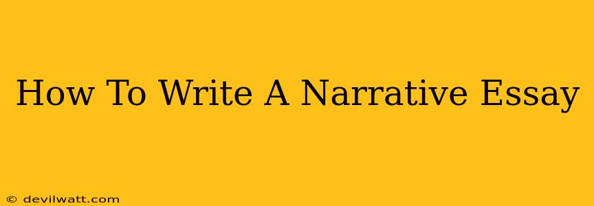 How To Write A Narrative Essay