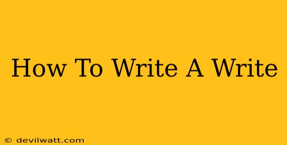 How To Write A Write