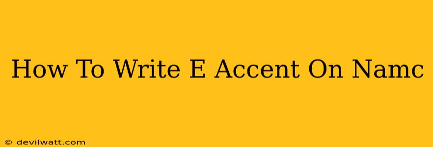 How To Write E Accent On Namc