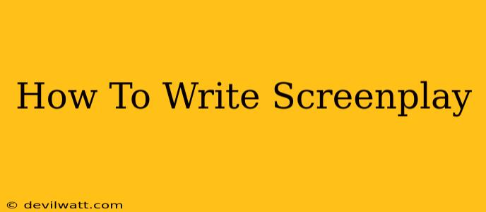 How To Write Screenplay