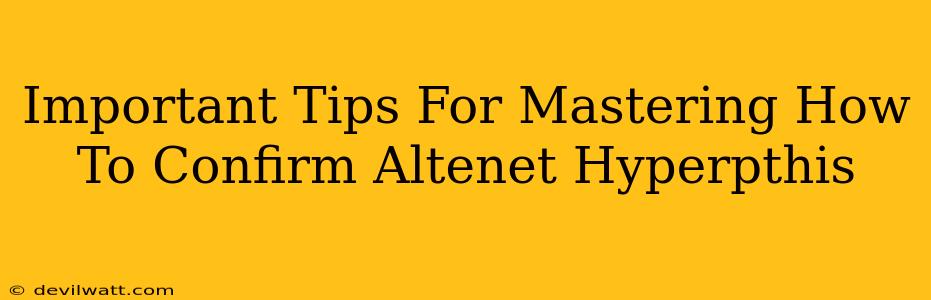 Important Tips For Mastering How To Confirm Altenet Hyperpthis