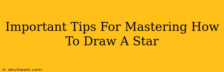 Important Tips For Mastering How To Draw A Star