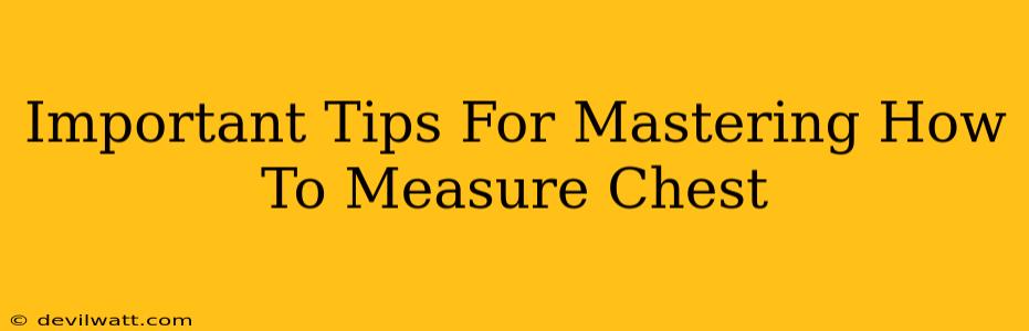 Important Tips For Mastering How To Measure Chest