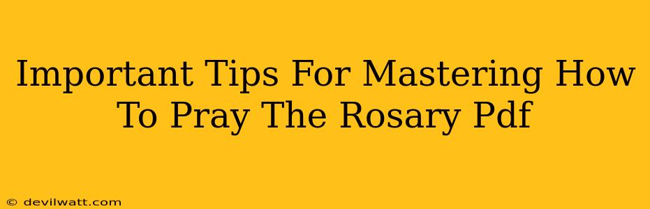 Important Tips For Mastering How To Pray The Rosary Pdf