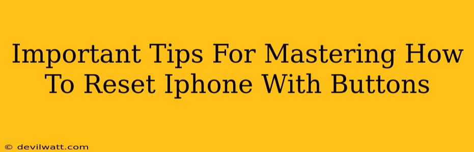 Important Tips For Mastering How To Reset Iphone With Buttons