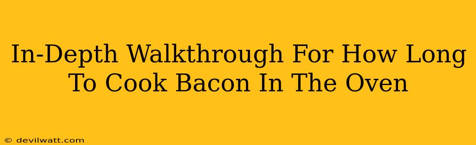 In-Depth Walkthrough For How Long To Cook Bacon In The Oven