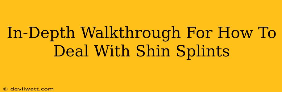 In-Depth Walkthrough For How To Deal With Shin Splints