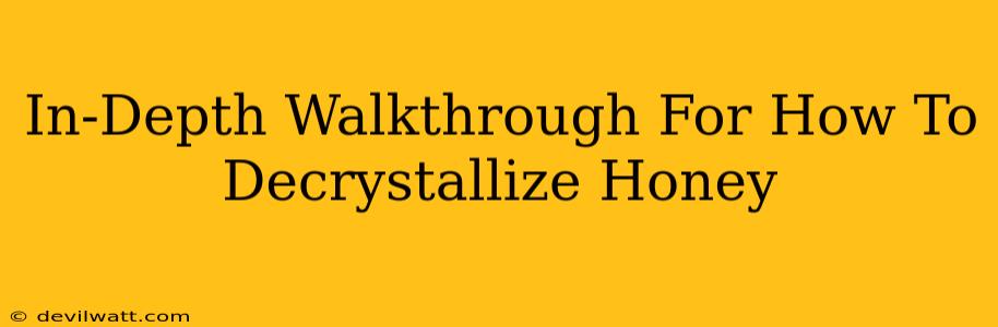 In-Depth Walkthrough For How To Decrystallize Honey