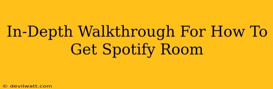 In-Depth Walkthrough For How To Get Spotify Room