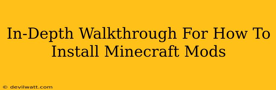 In-Depth Walkthrough For How To Install Minecraft Mods