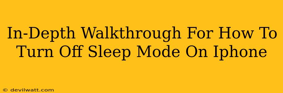 In-Depth Walkthrough For How To Turn Off Sleep Mode On Iphone