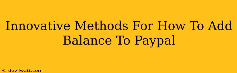 Innovative Methods For How To Add Balance To Paypal
