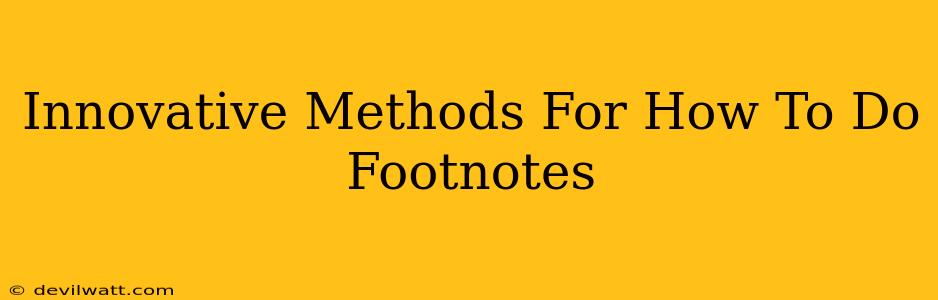 Innovative Methods For How To Do Footnotes